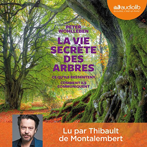 La vie secr&egrave;te des arbres. Ce qu'ils ressentent - Comment ils communiquent cover art