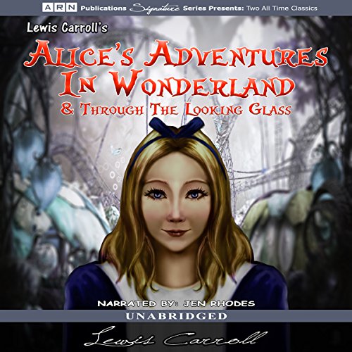 Alice's Adventures in Wonderland and Through the Looking Glass [A.R.N. Publications] Audiobook By Lewis Carroll cover art