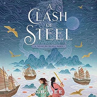 A Clash of Steel: A Treasure Island Remix Audiobook By C.B. Lee cover art