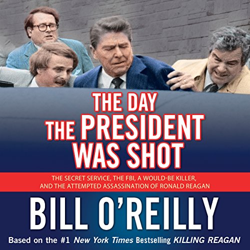 The Day the President Was Shot Audiobook By Bill O'Reilly cover art