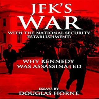 JFK's War with the National Security Establishment: Why Kennedy Was Assassinated Audiolibro Por Douglas Horne arte de portada