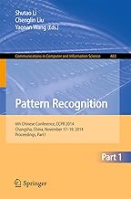 Pattern Recognition: 6th Chinese Conference, CCPR 2014, Changsha, China, November 17-19, 2014. Proceedings, Part I: 483 (C...