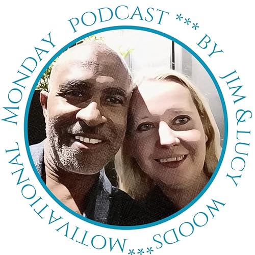 Motivational Monday by Jim & Lucy Podcast By Jim Woods & Lucy Kovalova-Woods cover art