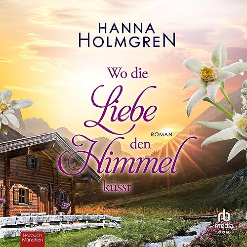 Wo die Liebe den Himmel k&uuml;sst [Where Love Kisses the Sky] Audiolibro Por Hanna Holmgren arte de portada