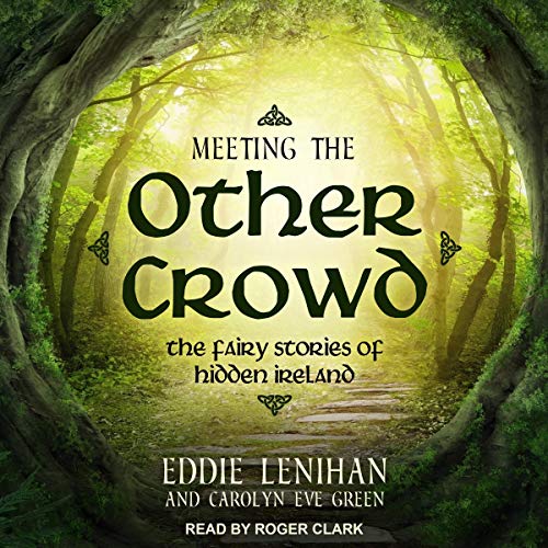 Meeting the Other Crowd Audiobook By Eddie Lenihan, Carolyn Eve Green cover art