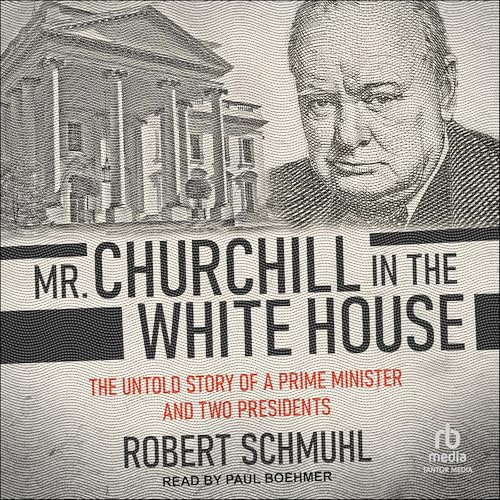 Mr. Churchill in the White House Audiolibro Por Robert Schmuhl arte de portada