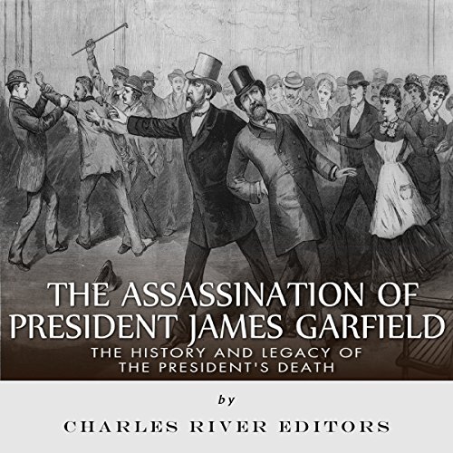 The Assassination of President James Garfield Audiolibro Por Charles River Editors arte de portada