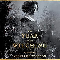 The Year of the Witching Audiobook By Alexis Henderson cover art