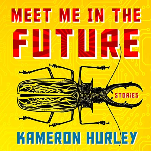 Meet Me in the Future Audiobook By Kameron Hurley cover art