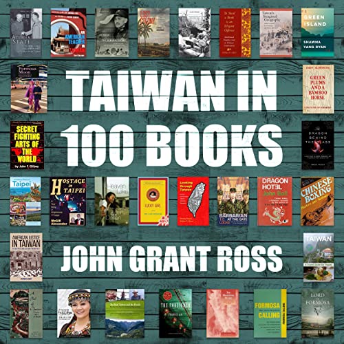 Taiwan in 100 Books Audiobook By John Grant Ross cover art