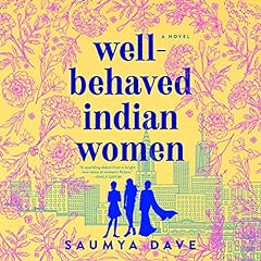 Well-Behaved Indian Women Audiolibro Por Saumya Dave arte de portada