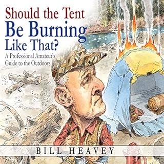 Should the Tent Be Burning Like That? Audiolibro Por Bill Heavey arte de portada