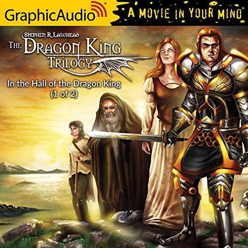In the Hall of the Dragon King (1 of 2) [Dramatized Adaptation] Audiobook By Stephen R. Lawhead cover art