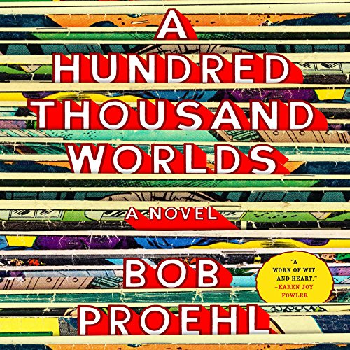 A Hundred Thousand Worlds Audiobook By Bob Proehl cover art