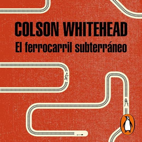 El ferrocarril subterr&aacute;neo [The Underground Railroad] Audiolibro Por Colson Whitehead arte de portada