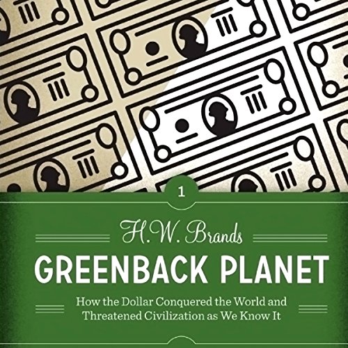 Greenback Planet: How the Dollar Conquered the World and Threatened Civilization as We Know It (Discovering America) cover ar