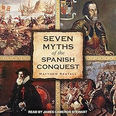 Seven Myths of the Spanish Conquest Audiolibro Por Matthew Restall arte de portada