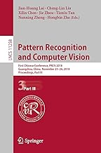 Pattern Recognition and Computer Vision: First Chinese Conference, PRCV 2018, Guangzhou, China, November 23-26, 2018, Proc...