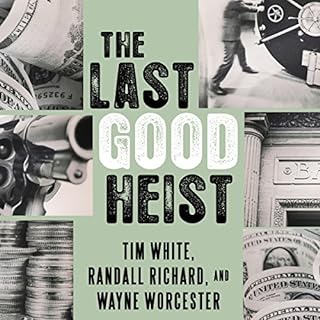 The Last Good Heist Audiobook By Wayne Worcester, Randall Richard, Tim White cover art