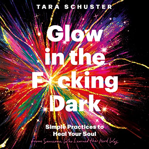 Glow in the F*cking Dark Audiolibro Por Tara Schuster arte de portada