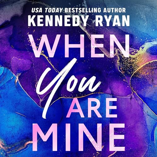 When You Are Mine Audiobook By Kennedy Ryan cover art