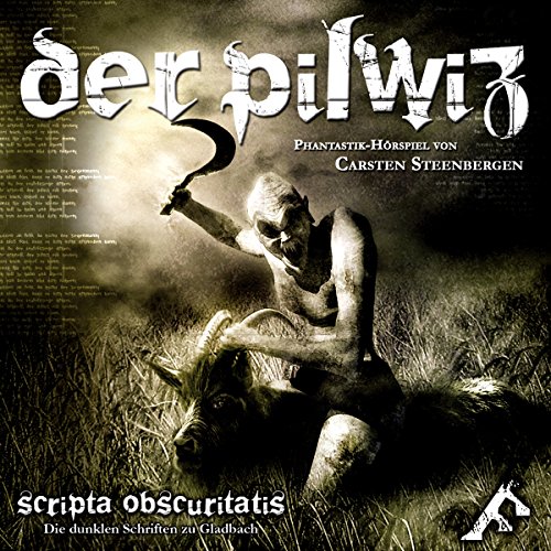 Der Pilwiz. 1. Teil der Scripta Obscuritatis - den Dunklen Schriften zu Gladbach cover art