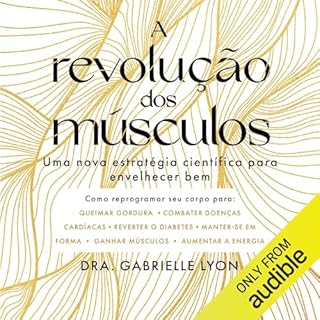 A revolu&ccedil;&atilde;o dos m&uacute;sculos Audiolivro Por Dra. Gabrielle Lyon capa