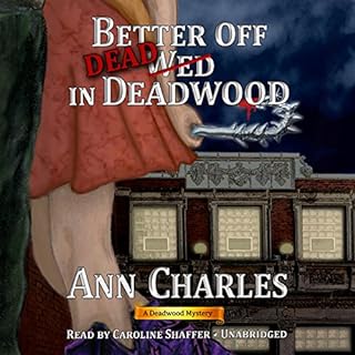 Better off Dead in Deadwood Audiobook By Ann Charles cover art