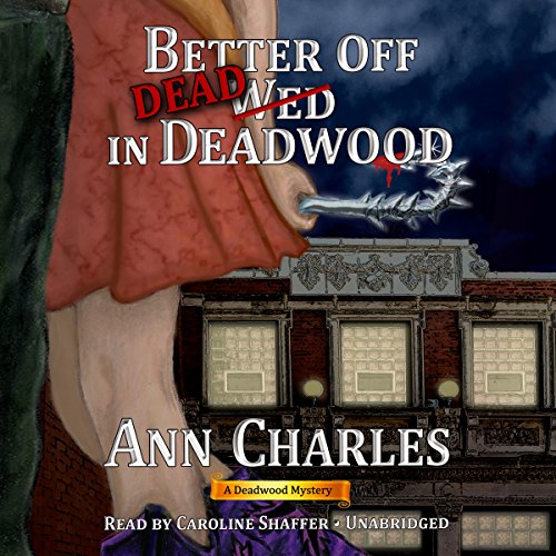 Better off Dead in Deadwood Audiolibro Por Ann Charles arte de portada