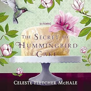 The Secret to Hummingbird Cake Audiobook By Celeste Fletcher McHale cover art