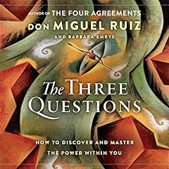 The Three Questions Audiolibro Por Don Miguel Ruiz, Barbara Emrys arte de portada