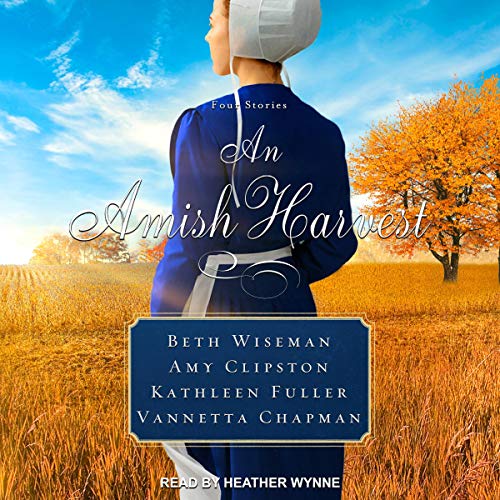 An Amish Harvest Audiolibro Por Beth Wiseman, Amy Clipston, Kathleen Fuller, Vannetta Chapman arte de portada