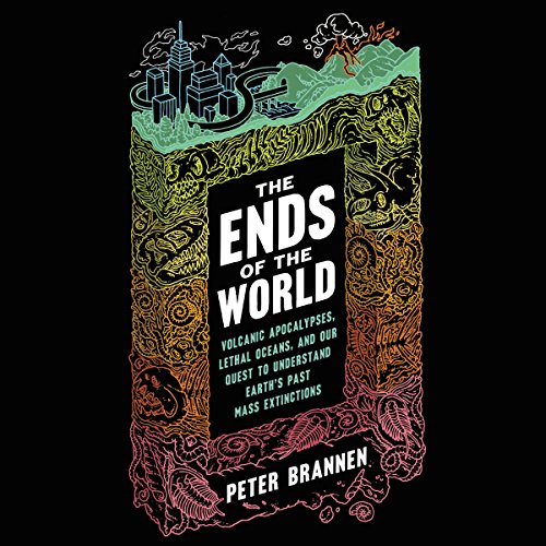 The Ends of the World Audiolibro Por Peter Brannen arte de portada