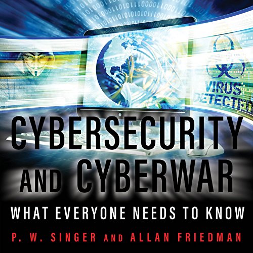 Cybersecurity and Cyberwar Audiobook By P. W. Singer, Allan Friedman cover art