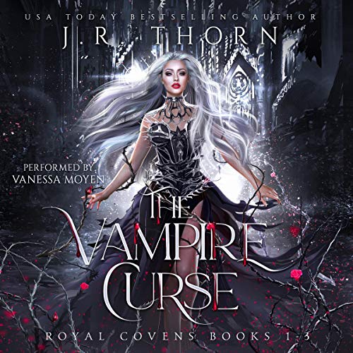 The Vampire Curse: Royal Covens Books 1-3 Audiobook By J.R. Thorn cover art