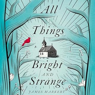 All Things Bright and Strange Audiolibro Por James Markert arte de portada