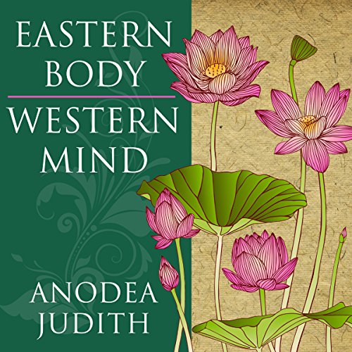 Eastern Body, Western Mind Audiobook By Anodea Judith cover art