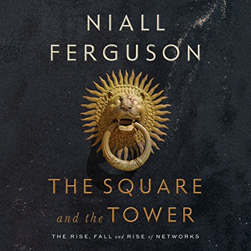 The Square and the Tower Audiolibro Por Niall Ferguson arte de portada