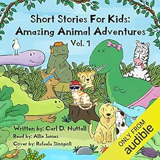 Short Stories for Kids - Amazing Animal Adventures (6 Exciting Mini Books for Children): Volume 1 Audiolibro Por Carl D. Nutt