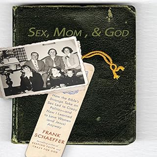 Sex, Mom, and God Audiolibro Por Frank Schaeffer arte de portada