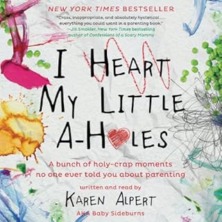 I Heart My Little A-Holes Audiolibro Por Karen Alpert arte de portada