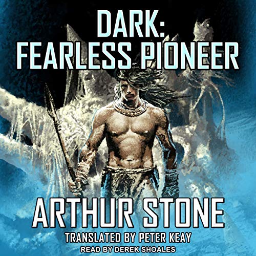 Dark: Fearless Pioneer Audiobook By Arthur Stone, Peter Keay - translator cover art