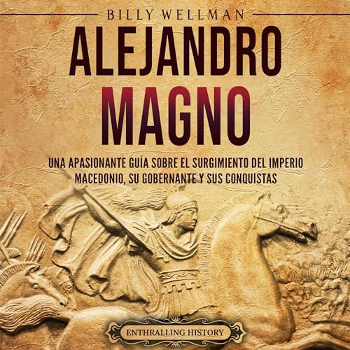 Alejandro Magno [Alexander the Great] Audiolibro Por Billy Wellman arte de portada