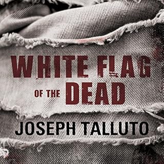 White Flag of the Dead: White Flag of the Dead, Book 1 Audiobook By Joseph Talluto cover art