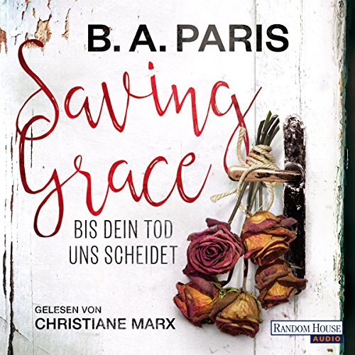 Saving Grace: Bis dein Tod uns scheidet Audiobook By B. A. Paris cover art