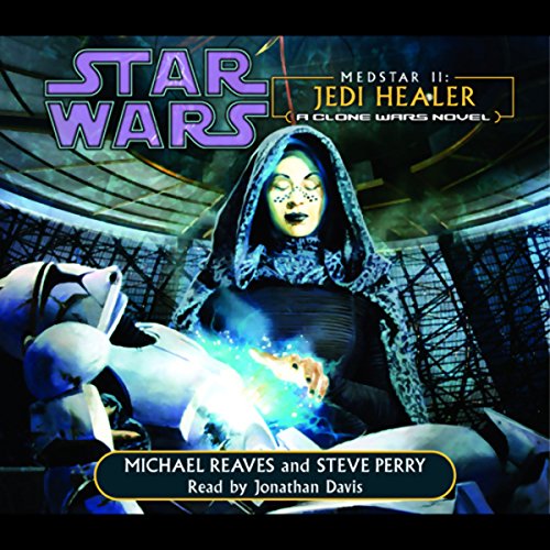 Star Wars: Clone Wars: Medstar II: Jedi Healer Audiobook By Michael Reaves, Steve Perry cover art