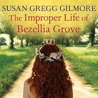 The Improper Life of Bezellia Grove Audiolibro Por Susan Gregg Gilmore arte de portada