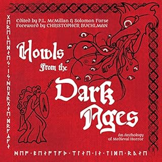 Howls from the Dark Ages Audiobook By Christopher Buehlman, Brian Evenson, Hailey Piper, Cody Goodfellow, Patrick Barb, Chris