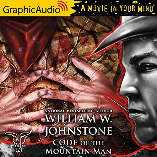 Code of the Mountain Man [Dramatized Adaptation] Audiobook By William W. Johnstone cover art