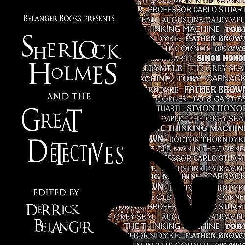 Sherlock Holmes and the Great Detectives Audiobook By Derrick Belanger, Robert Perret, Will Murray, Chris Chan, Harry DeMaio,